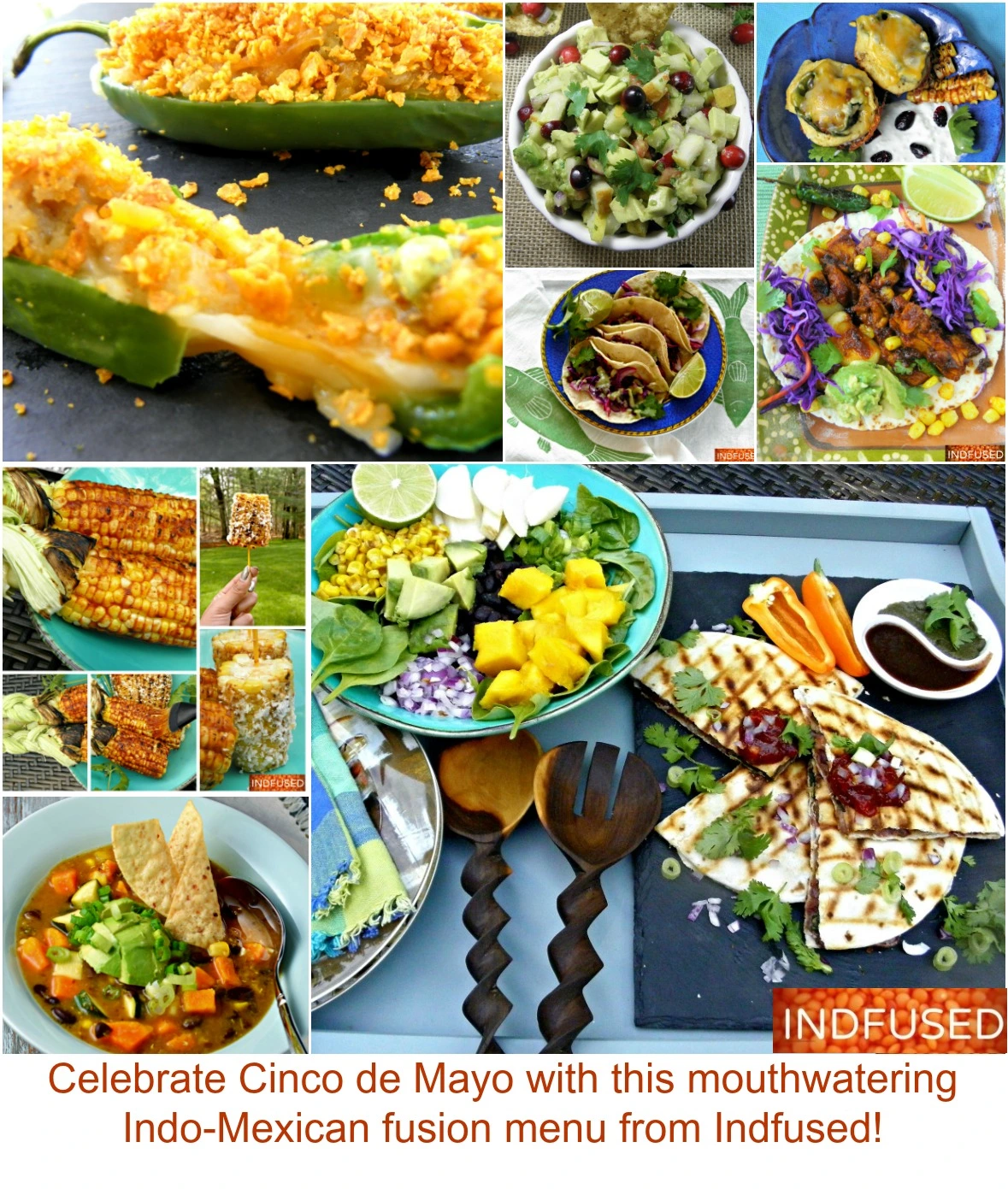 Delicious Indian and Mexican fusion recipes Delicious Indian and Mexican fusion recipes that are easier, healthier and made from local ingredients. Check out the samosadillas, chicken tandoori tacos, stuffed jalapenos, avocado relish and so much more. Serves 4